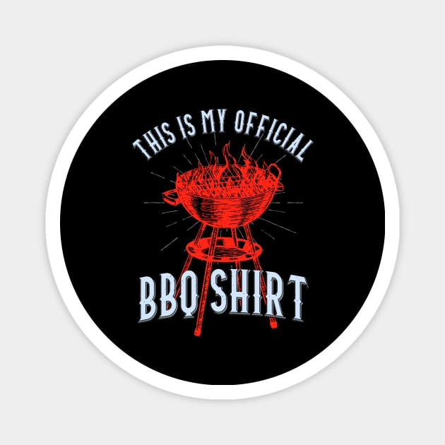 This Is My Official BBQ Shirt Grill Griller Magnet by Foxxy Merch